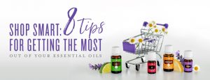 Shop Smart: 8 Tips for Getting the Most Out of Your Essential Oils