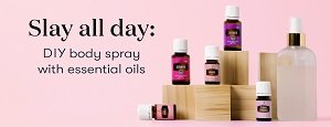 Slay all Day: DIY Body Spray with Essential Oils