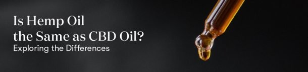 Is Hemp Oil the Same as CBD Oil? Exploring the Differences